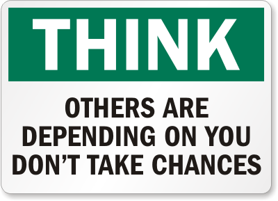 Think Others Depending Don't Take Chances