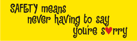 Safety Means Never Having to Say Sorry Banner