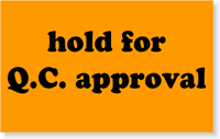Hold for Q.C. Approval Label