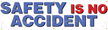 Safety is No Accident Banner