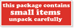 This Package Contains Small Items Unpack Carefully Label