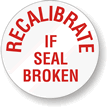 RECALIBRATE IF SEAL BROKEN