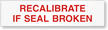 RECALIBRATE IF SEAL BROKEN