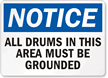 Notice: Drums Must Be Grounded Sign