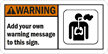 Warning (ANSI)Add your own warning Sign