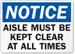 Notice Aisle Must Be Kept Clear Sign