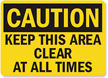 Caution Keep This Area Clear Sign
