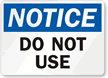 Notice Do Not Use Sign