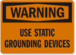 Warning: Use Static Grounding Devices
