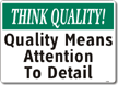 Think Quality: Quality Means Attention to Detail